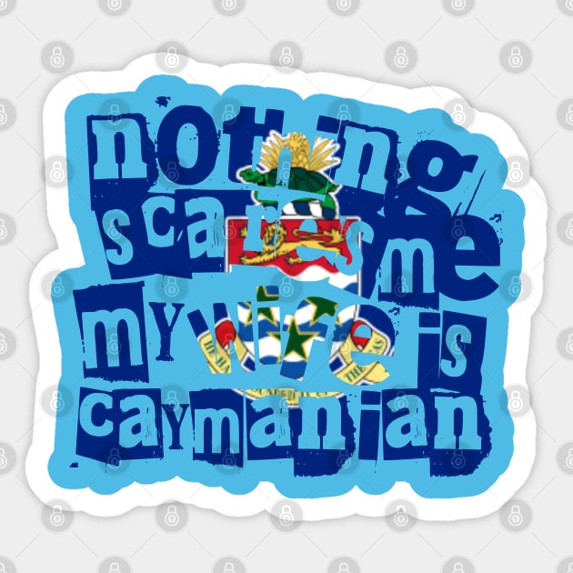 Funny Caymanian Wife Nothing Scares Me My Wife Is Caymanian Sticker by Yesteeyear